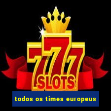 todos os times europeus